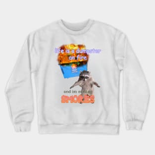 life is a dumpster on fire and im making smores raccoon meme Crewneck Sweatshirt